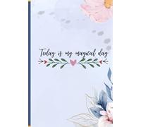Today Is My Magical Day: Work Motivation And Inspiring Notebooks For Work And Everyday Use