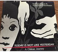 Today Is Not Like Yesterday: A Chilean Journey