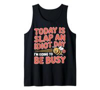 Today is Slap an Idiot Day I'm Going to Be Busy |- Débardeur