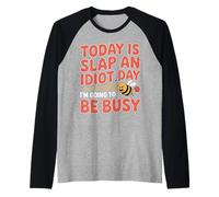 Today is Slap an Idiot Day I'm Going to Be Busy |- Manche Raglan