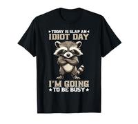 Today Is Slap An Idiot Day I'm Going To Be Busy T-Shirt