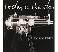 Today Is the Day - Axis of Eden [Import]