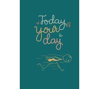 Today is your day