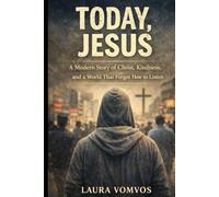 Today, Jesus: A Modern Story Of Christ, Kindness, And A World That Forgot How To Listen