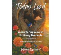 Today, Lord: Encountering Jesus in Ordinary Moments