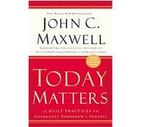 Today Matters, MAXWELL, JOHN C. John C. Maxwell (Auteur)