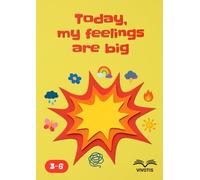 Today, my feelings are big: Welcoming my emotions - understanding what lives inside me