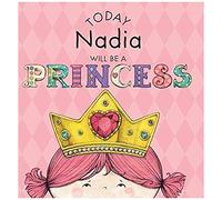 Today Nadia Will Be A Princess