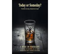 Today or Someday?: One bottle is too many, and a thousand never enough.
