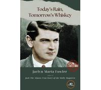 TODAY’S RAIN, TOMORROW’S WHISKEY