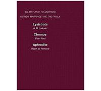 Lysistrata, or Woman's Future and Future Woman Chronos, or the Future of the Family Aphrodite, or the Future of Sexual Relationships, Today and Tomorrow Kegan Paul, A. M. Ludovici (Auteur)