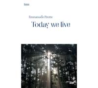 Today we live Prix Historia 2016 - Emmanuelle Pirotte - Le Cherche-Midi - broché - Roman