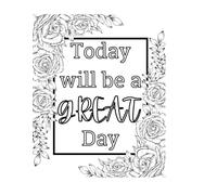 Today will be a great day: Positive Coloring Pages