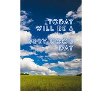 Today Will Be A Very Good Day: Positive Affirmation, Motivational And Inspirational Notebook, Motivational Gift