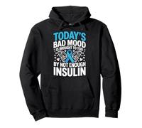 Todays Bad Mood is Brought to You by Not Enough Insulin DT2 Sweat à Capuche