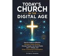 Today's Church in the Digital Age: How to Create an Effective Christian Online Ministry, Disciple People, Use Social Media and AI Wisely, and Grow a Connected Congregation