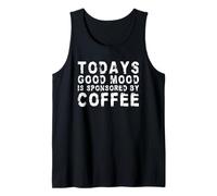 Today's Good Mood Is Sponsored By Coffee | Drôle Débardeur
