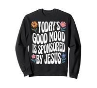 Today's Good Mood is Sponsored by Jesus Sweatshirt
