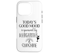 Today's Good Mood is Sponsored by Margaritas and Sunshine Coque pour iPhone 16 Pro
