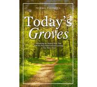 Today's Groves: A Woman's Guide to Identifying the Modern Idols That Pull You Away from God and Learning to Tear Them Down