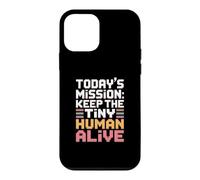 Today's Mission Keep The Tiny Humans Alive Coque pour iPhone 12 Mini