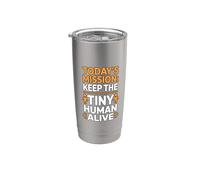 Today's Mission Keep The Tiny Humans Alive Gobelet isotherme en acier inoxydable double paroi