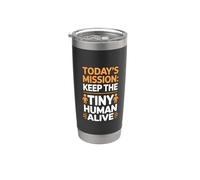 Today's Mission Keep The Tiny Humans Alive Gobelet isotherme en acier inoxydable double paroi