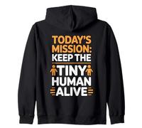Today's Mission Keep The Tiny Humans Alive Sweat à Capuche