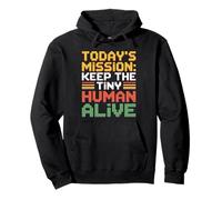 Today's Mission Keep The Tiny Humans Alive Sweat à Capuche