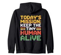 Today's Mission Keep The Tiny Humans Alive Sweat à Capuche