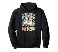 Today's Mood Is Sponsored By My Meds Sweat à Capuche