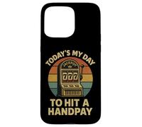 Today's My Day to Hit A Handpay Slot Machine Gambling Lover Coque pour iPhone 15 Pro Max