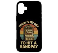 Today's My Day to Hit A Handpay Slot Machine Gambling Lover Coque pour iPhone 16 Plus