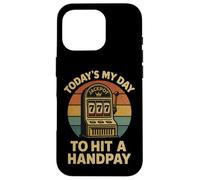 Today's My Day to Hit A Handpay Slot Machine Gambling Lover Coque pour iPhone 16 Pro