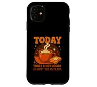 Today's Plan: Toast & Hot Cocoa Against The Blizzard Gifts Coque pour iPhone 11