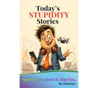 TODAY'S STUPIDITY STORIES: TRUE-ISH TALES: Spot it. Rise Above It. Stay You