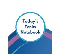 Today's Tasks Notebook: By conquering today's to-do-list, we create space for tomorrow's serenity. Plan your day so that you can enjoy tomorrow