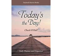 Today's The Day! Check It Out! Daily Planner And Organizer