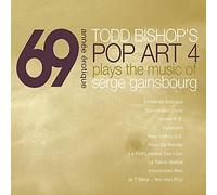 Todd Bishop Pop Art 4 - 69 Annee Erotique: Music of Serge Gainsbourg