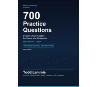 Todd Lammle's CCNP Security 300-740 SSCA: 700 Practice Questions with Full Answer Explanations - Designing and Implementing Secure Cloud Access for Users and Endpoints