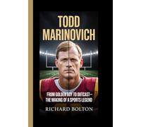 TODD MARINOVICH: From Golden Boy to Outcast-The Making of a Sports Legend