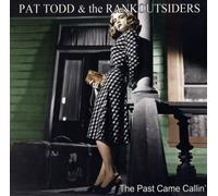 Todd, P: Past Came Callin' by Pat Todd & The Rank Outsiders [Audio CD] NEUF