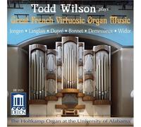 Todd Wilson:Great French Virtuosic Organ Music by Joseph Bonnet (Composer), et al (1992-12-11)