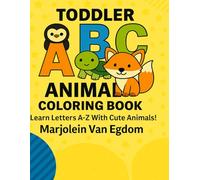 Toddler ABC Animals Colouring Book: Learn Letters A-Z With Cute Animals!