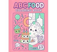 Toddler ABC Food Coloring Book for Ages 3-7 - Learn Alphabet with Cute Foods - 52 Fun Designs, 114 Pages: perfect for toddlers and preschoolers learning the alphabet through adorable food-themed art
