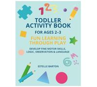 Toddler Activity Book for Ages 2-3: Fun Learning Through Play Develop Fine Motor Skills, Logic, Observation & Language: Educational Workbook for Boys ... for Early Development and Preschool Prep