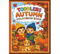 Toddler Autumn Colouring Book: This cosy and relaxing book will help your little one with their fine motor skills, concentration, confidence and self worth. With 40 toddler friendly pages to colour.