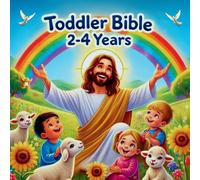 Toddler Bible 2 - 4 Years: Discovering God's Love Through Simple Stories