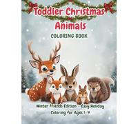 Toddler Christmas Animals Coloring Book (Vol. 2): Winter Friends Edition: 25 Simple & Cute Holiday Animals for Ages 1-4 | Big Bold Lines & Fun Festive Activity Gift Book for Boys and Girls