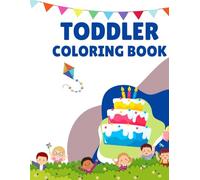 Toddler Coloring Book: Bright and Fun Designs to Spark Creativity and Enhance Fine Motor Skills in Young Artists